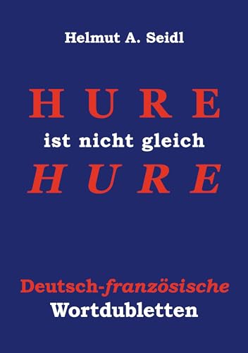 Hure ist nicht gleich Hure: Deutsch-französische Wortdubletten