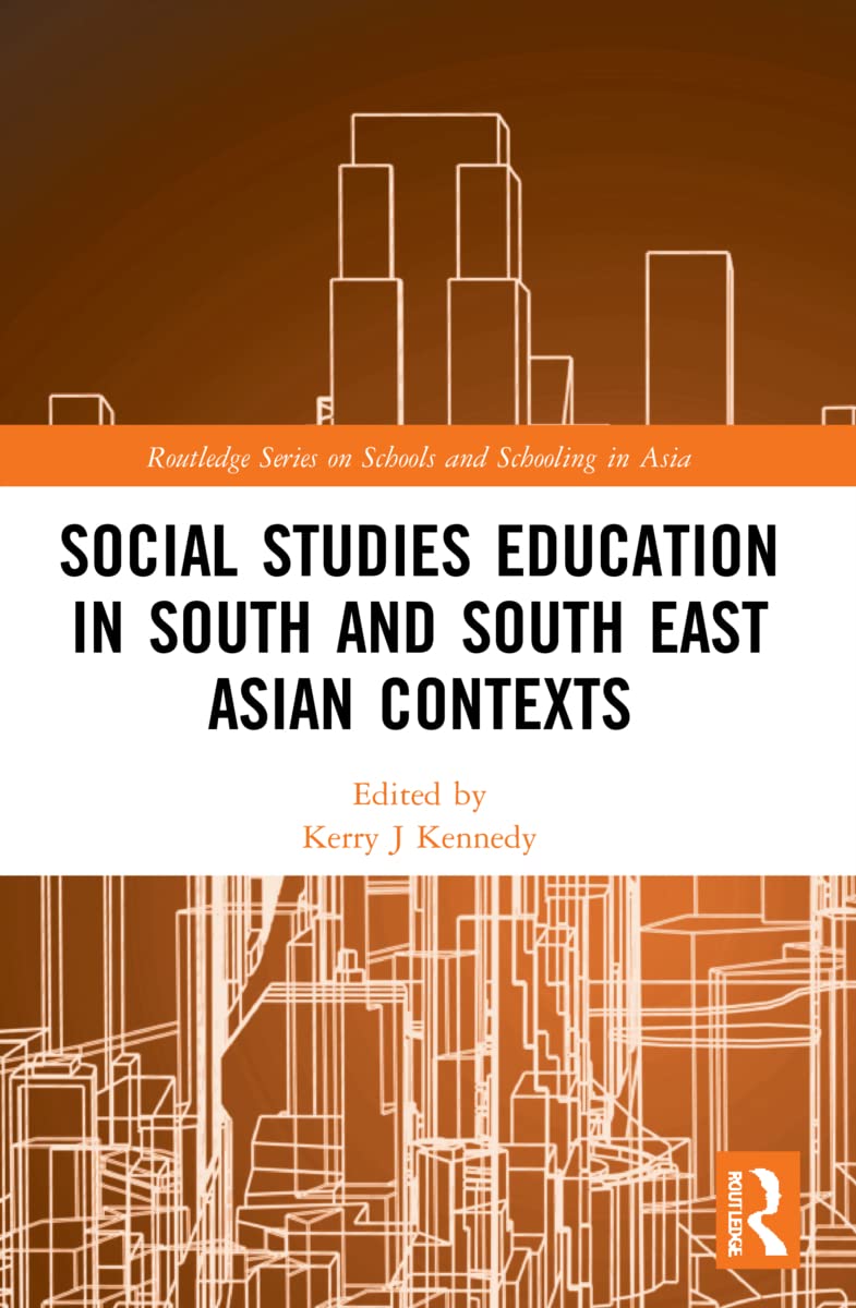 Social Studies Education in South and South East Asian Contexts (Routledge on Schools and Schooling in Asia)