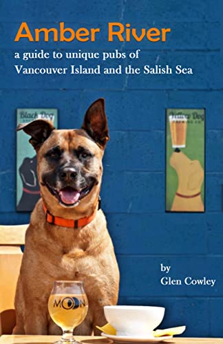 Glen Cowley Amber River, A Guidebook To Unique Pubs Of Vancouver Island And The Salish Sea