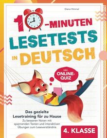 10-Minuten Lesetests in Deutsch 4. Klasse: Das gezielte Lesetraining für zu Hause inkl. Online-Quiz - zu besseren Noten mit spannenden Texten und interaktiven Übungen zum Leseverständnis