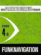 Der Privatflugzeugführer, Funknavigation, Band 4B