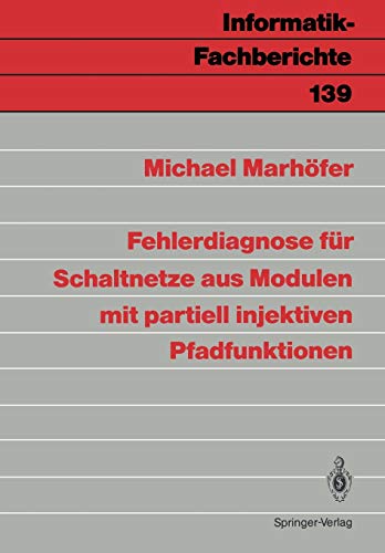 Fehlerdiagnose für Schaltnetze aus Modulen mit partiell injektiven Pfadfunktionen (Informatik-Fachberichte, 139, Band 139)