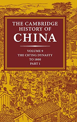 Peterson, Willard J. The Cambridge History Of China, Volume 9, Part 1, The Ch'ing Empire To 1800