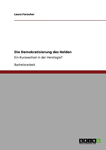Die Demokratisierung des Helden: Ein Kurswechsel in der Herologie?