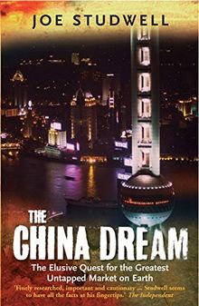 The China Dream: The Elusive Quest for the Last Great Untapped Market on Earth: The Elusive Quest for the Greatest Untapped Market on Earth