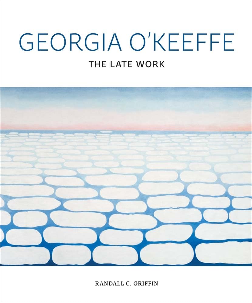 Griffin, Randall C. Georgia O'Keeffe, The Late Work