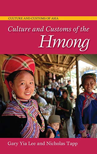 Culture and Customs of the Hmong (Culture and Customs of Asia)