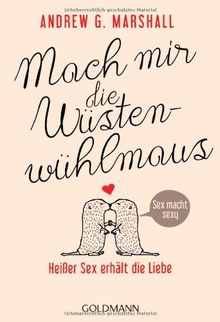 Mach mir die Wüstenwühlmaus: Heißer Sex erhält die Liebe