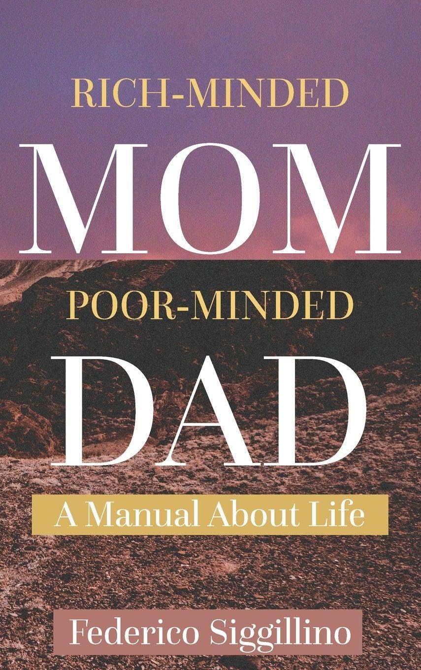 Rich-Minded Mom, Poor-Minded Dad: A Manual About Life