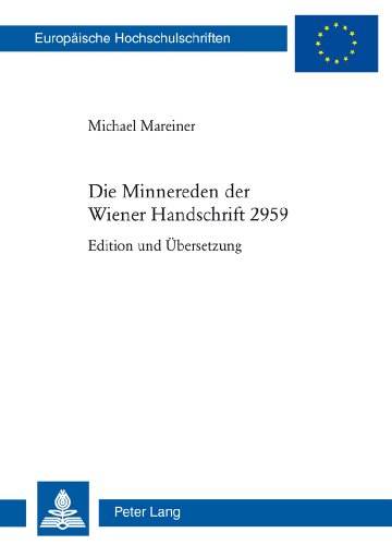 Die Minnereden der Wiener Handschrift 2959: Edition und Übersetzung (Europäische Hochschulschriften / European University Studies / Publications Universitaires Européennes)