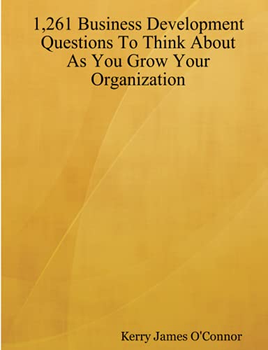 1,261 Business Development Questions To Think About As You Grow Your Organization