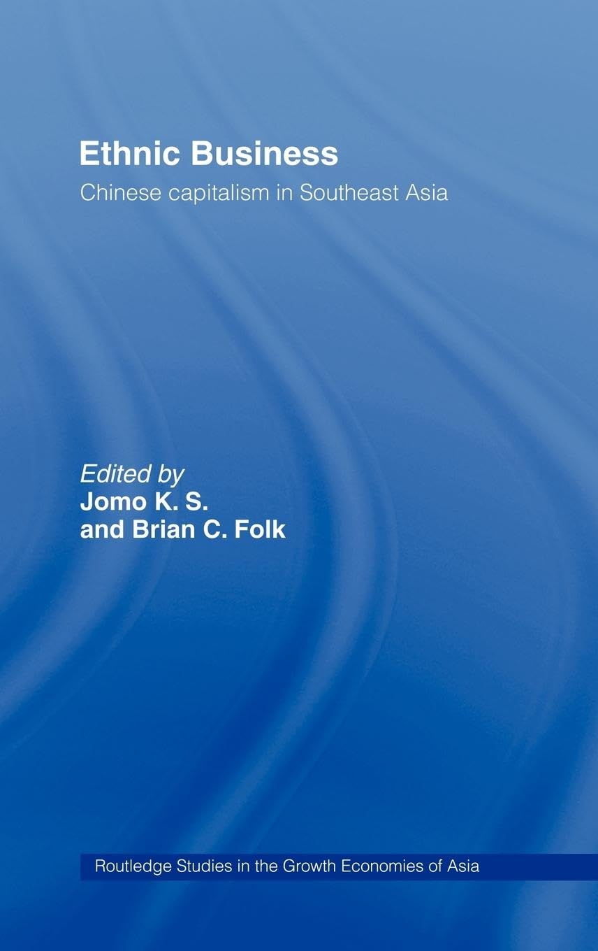 Ethnic Business: Chinese Capitalism in Southeast Asia (Routledgecurzon Studies in the Growth Economies of Asia)