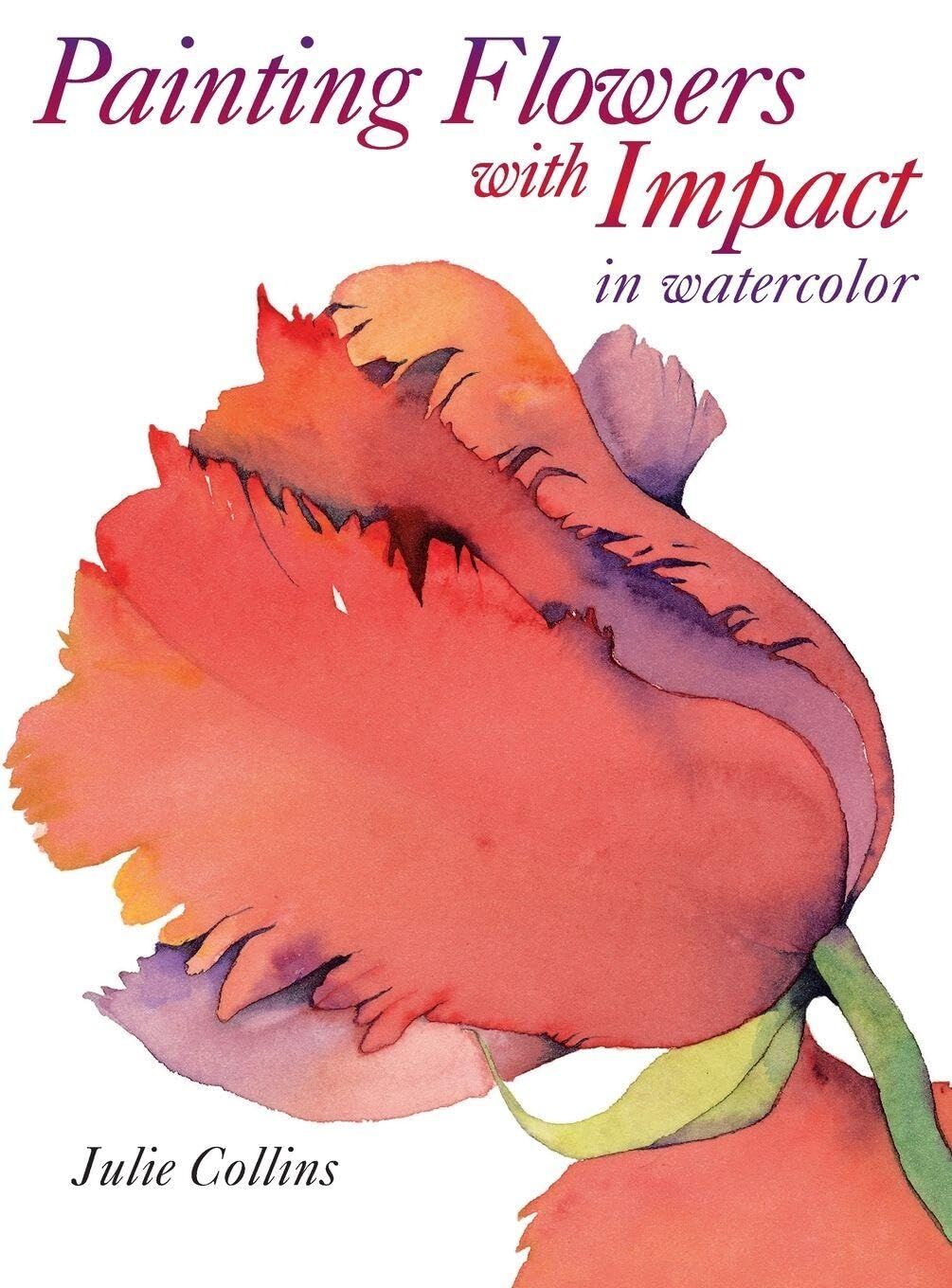 Painting Flowers with Impact in Watercolor