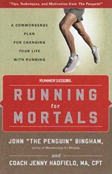 Running for Mortals: A Commonsense Plan for Changing Your Life With Running