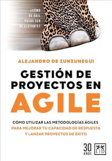 Gestión de proyectos en agile: Cómo utilizar las metodologías ágiles para mejorar tu capacidad de respuesta y lanzar proyectos de éxito (Acción Empresarial)