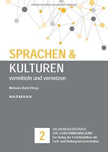 Sprachen und Kulturen: vermitteln und vernetzen: Beiträge zu Mehrsprachigkeit und Inter-/Transkulturalität im Unterricht, in Lehrwerken und in der ... Beiträge zur Lehrer/innen/bildung)