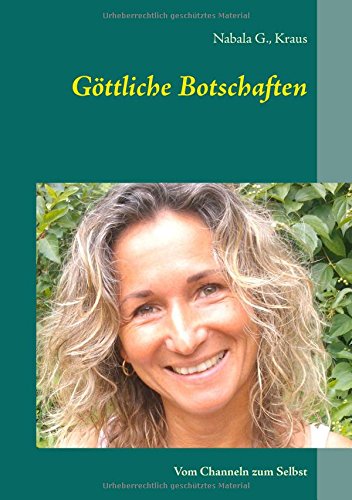Göttliche Botschaften: Vom Channeln zum Selbst