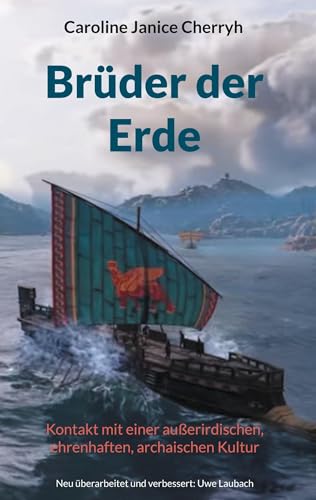 Brüder der Erde: Kontakt mit einer außerirdischen, ehrenhaften, archaischen Kultur * Neu überarbeitet und verbessert