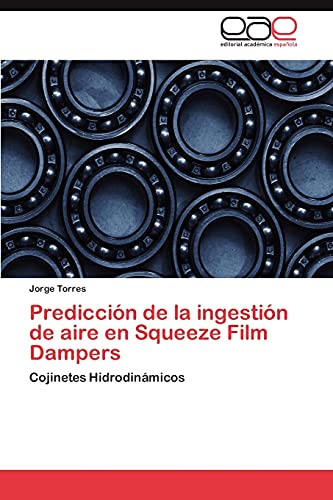 Predicción de la ingestión de aire en Squeeze Film Dampers: Cojinetes Hidrodinámicos