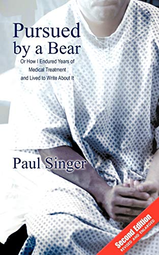 Pursued by a Bear: How I Endured Years of Medical Treatment and Lived to Write About It