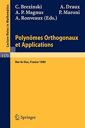 Polynomes Orthogonaux et Applications: Proceedings of the Laguerre Symposium held at Bar-le-Duc, October 15-18, 1984 (Lecture Notes in Mathematics, 1171, Band 1171)