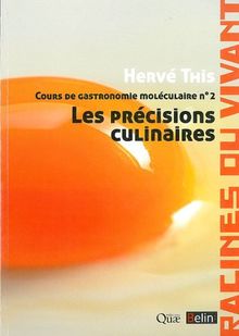 Cours de gastronomie moléculaire. Vol. 2. Les précisions culinaires