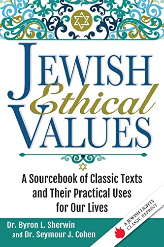 Jewish Ethical Values: A Sourcebook of Classic Texts and Their Practical Uses for Our Lives