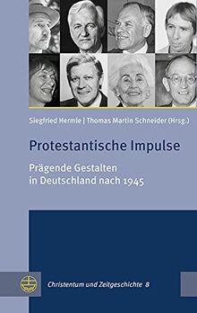 Protestantische Impulse: Prägende Gestalten in Deutschland nach 1945 (Christentum und Zeitgeschichte (CuZ))