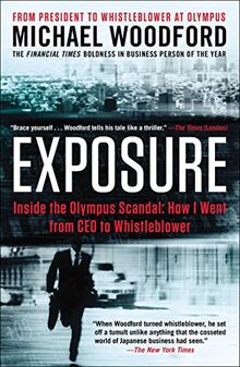 Exposure: Inside the Olympus Scandal: How I Went from CEO to Whistleblower