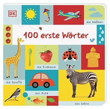 100 erste Wörter: Großformatiges Pappbilderbuch zur spielerischen Sprachförderung für Kinder ab 1 Jahr
