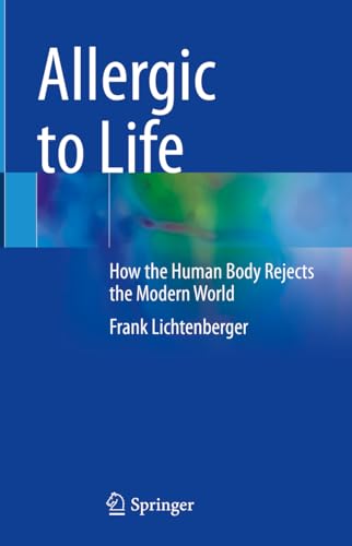 Allergic to Life: How the Human Body Rejects the Modern World