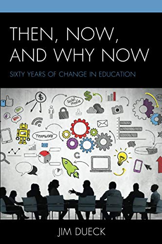 Then, Now, and Why Now: Sixty Years of Change in Education