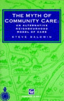 The Myth of Community Care: An Alternative Neighbourhood Model Of Care