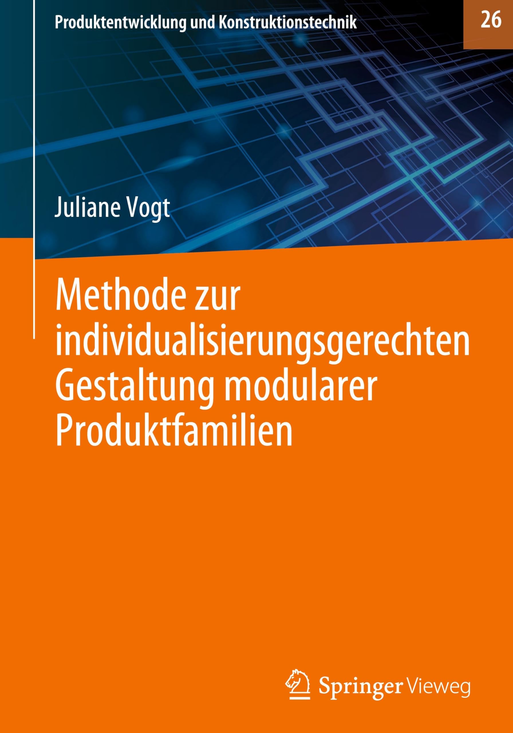 Methode zur individualisierungsgerechten Gestaltung modularer Produktfamilien (Produktentwicklung und Konstruktionstechnik, 26, Band 26)