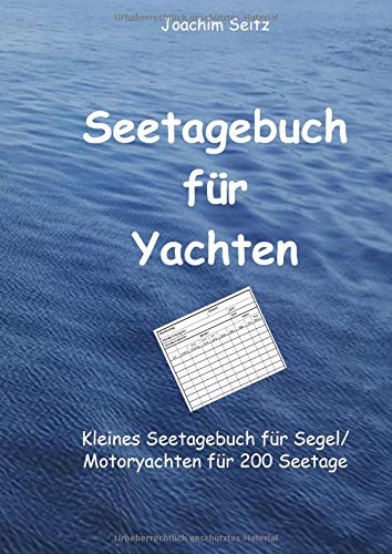 Seetagebuch für Yachten: Kleines Seetagebuch für Segel/Motorjachten für 200 Seetage