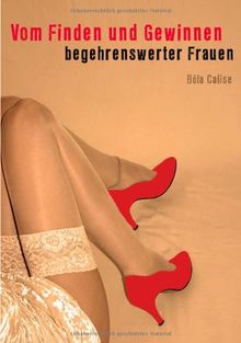 Vom Finden und Gewinnen begehrenswerter Frauen