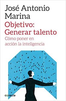 Objetivo, generar talento : cómo poner en acción la inteligencia (Conecta)