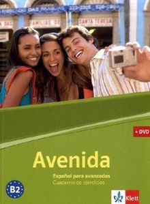 Avenida. Español para avanzados. Cuaderno de ejercicios. Arbeitsbuch mit DVD: Niveau B2. Gymnasiale Oberstufe