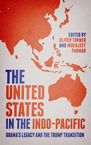 United States in the Indo-Pacific, The: Obama's legacy and the Trump transition (Shakespeare in Performance)