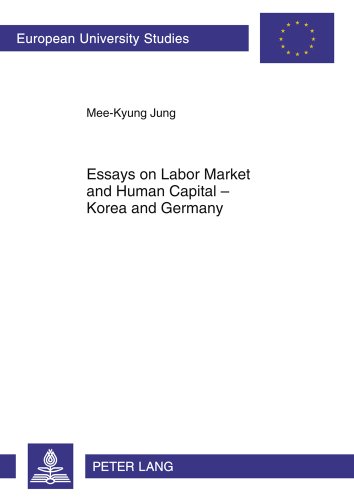 Essays on Labor Market and Human Capital - Korea and Germany (Europäische Hochschulschriften / European University Studies / Publications Universitaires Européennes)