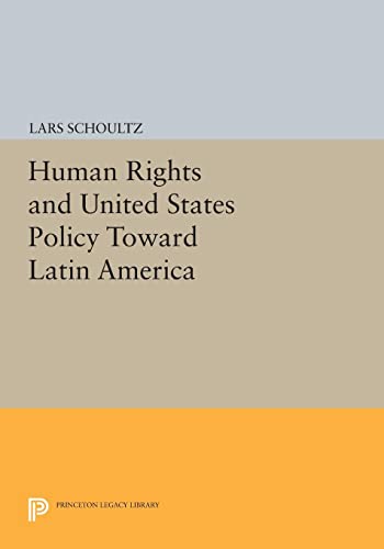 Human Rights and United States Policy Toward Latin America (Princeton Legacy Library)