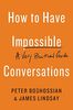 How to Have Impossible Conversations: A Very Practical Guide
