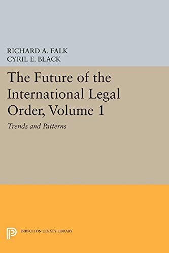The Future of the International Legal Order, Volume 1: Trends and Patterns (Princeton Legacy Library)