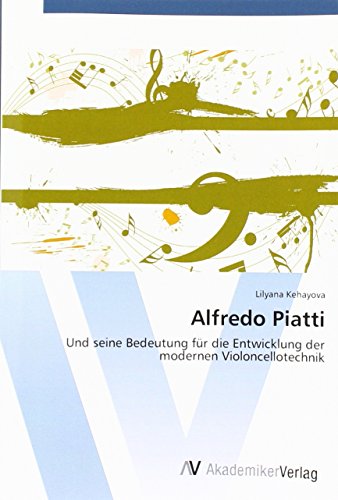 Alfredo Piatti: Und seine Bedeutung für die Entwicklung der modernen Violoncellotechnik