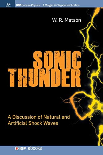 Sonic Thunder: A Discussion of Natural and Artificial Shock Waves (Iop Concise Physics)