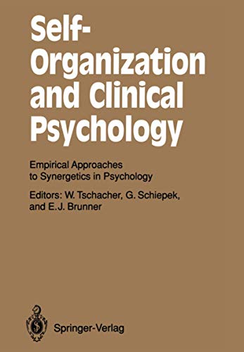 Self-Organization and Clinical Psychology: Empirical Approaches to Synergetics in Psychology (Springer Series in Synergetics) (Springer Series in Synergetics, 58, Band 58)