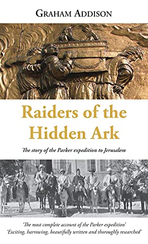 Raiders of the Hidden Ark: The story of the Parker expedition to Jerusalem