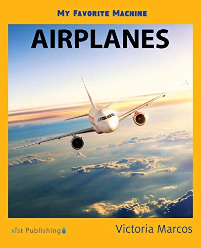 My Favorite Machine: Airplanes (My Favorite Machines)
