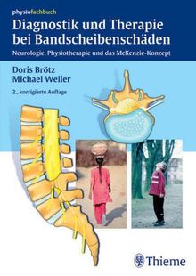 Diagnostik und Therapie bei Bandscheibenschäden. Neurologie, Physiotherapie und das McKenzie-Konzept