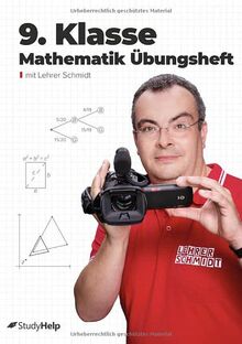9. Klasse Mathematik Übungsheft: Aufgabensammlung mit Lösungen und Lernvideos von Lehrer Schmidt